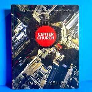 Center Church by Timothy Keller HC 2012 Gospel-Centered Urban Ministry